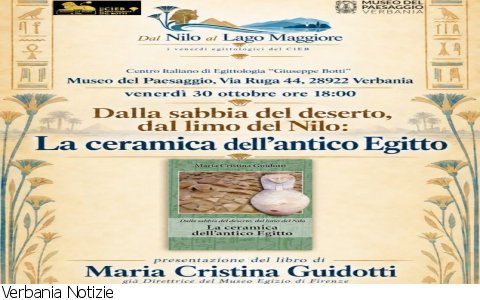 Verbania
"Dalla sabbia del deserto, dal limo del Nilo: la ceramica dell'antico Egitto" Verbania
"Dalla sabbia del deserto, dal limo del Nilo: la ceramica dell'antico Egitto"